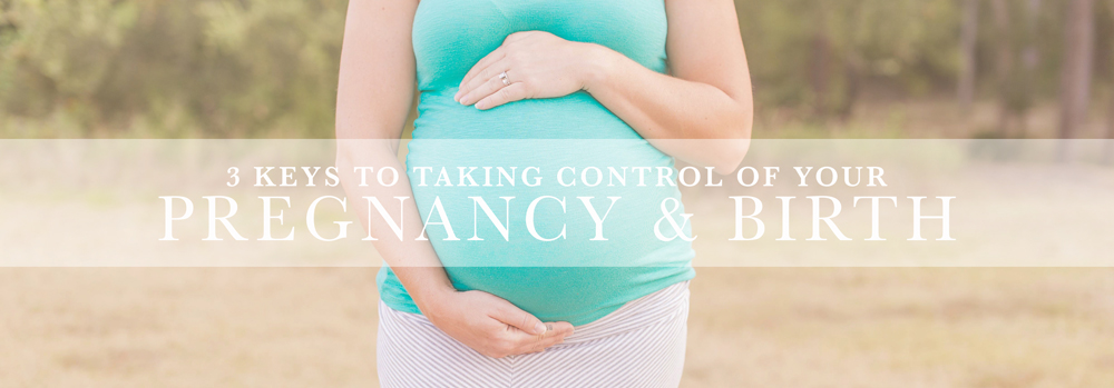 3-keys-to-take-control-pregnancy-birth-1000x349